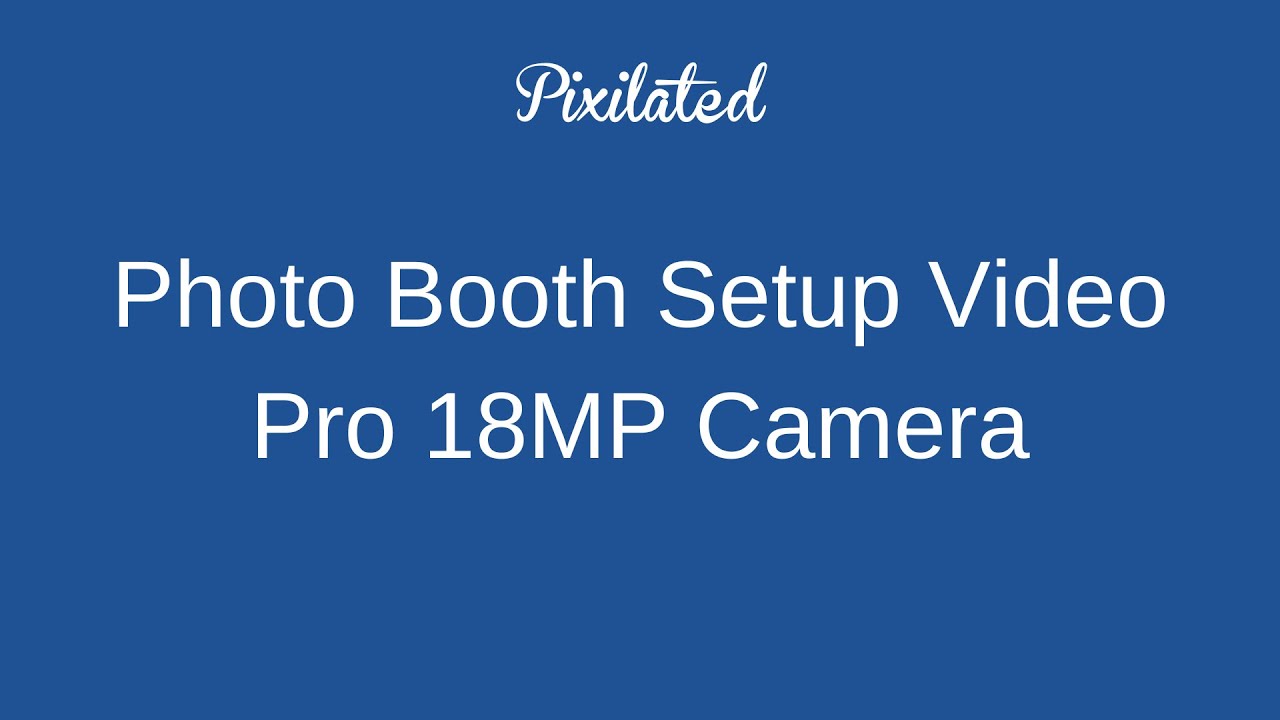 Pixilated Photo Booth Setup Video for Pro 18MP Camera - YouTube