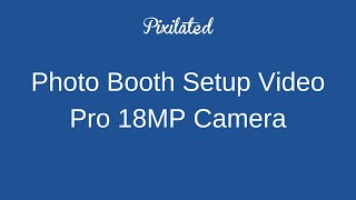 Pixilated Photo Booth Setup Video for Pro 18MP Camera