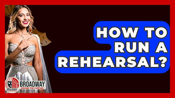 How To Run A Rehearsal? - Broadway Behind The Curtain
