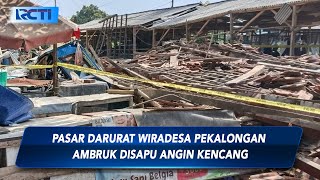 Pasar Darurat di Pekalongan, Ambruk Diterjang Angin Kencang - SIS 02/11