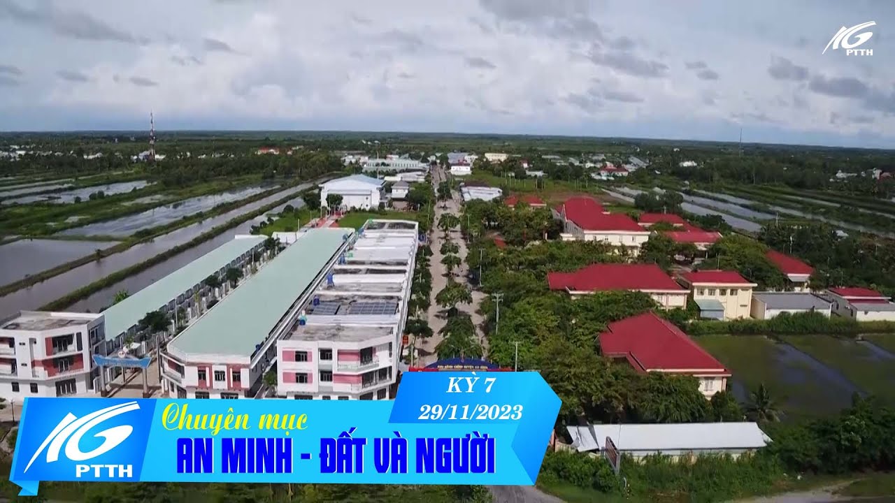 An Minh Đất và Người | Kỳ 7 | 29/11/2023 | THKG