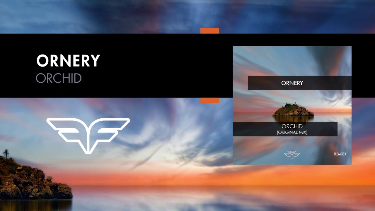 Watch Ornery - Orchid (Original Mix) on YouTube Watch Ornery - Orchid (Original Mix) on YouTube