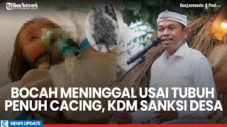 TRAGIS! Kisah Raya Meninggal Usai Tubuhnya Penuh Cacing, Dedi Mulyadi Akan Sanksi Pemerintah Desa