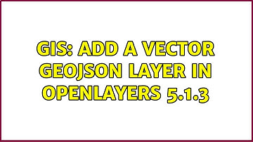 GIS: Add a vector GeoJSON layer in OpenLayers 5.1.3 (2 Solutions!!)