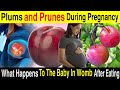 Prunes and Plums : Think Before You Eat During Pregnancy