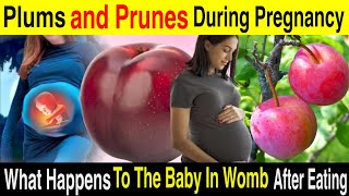 Prunes and Plums : Think Before You Eat During Pregnancy