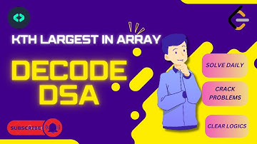 DECODE DSA # DSA CHALLENGE #NEW SERIES #PART-47 #leetcode  #challenge#HEAPS # KTH LARGEST ELEMENT