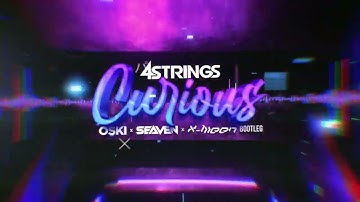 4 Strings - Curious (Oski & Seaven & X-Meen Bootleg)