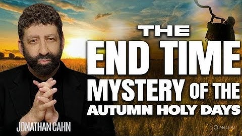 The End Time Mystery of  The Autumn Holy Days | Feast of Tabernacles | Jonathan Cahn Sermon