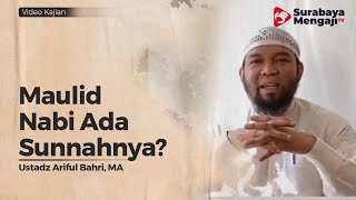 Maulid Nabi Ada Sunnahnya? - Ustadz Ariful Bahri, Lc , MA