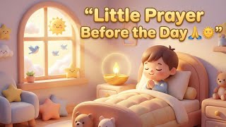 Little Prayer Before the Day | Morning Kids Rhyme | Fun Learning Songs