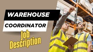 Job description of Warehouse Coordinator - Role, Responsibilities & Skills