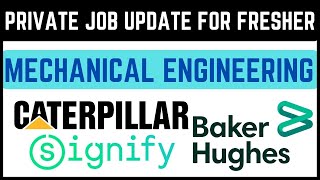 Job Update - 36 !! Private Job for Mechanical Engineers for Fresher !!  Baker Hughes, CATERPILLAR !!