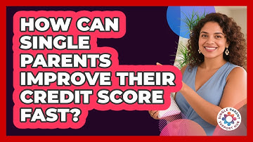 How Can Single Parents Improve Their Credit Score Fast? - Single Parent Support Hub