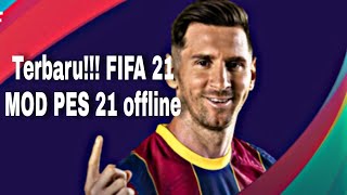 Terbaru FIFA 21 mod PES 21/Offline No Ribet/link Media Fire