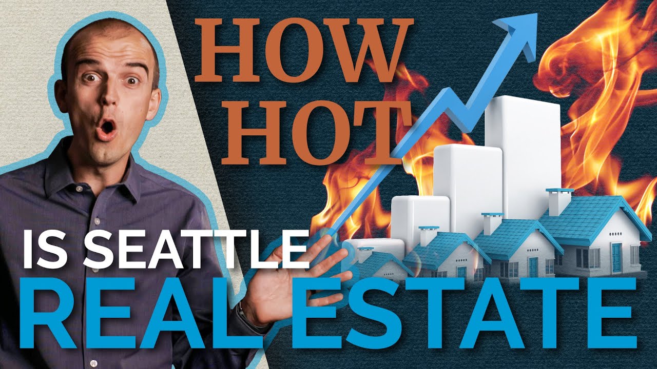 How Hot is the Seattle Real Estate Market in 2022?