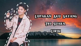 Tri Suaka - Lupakan Aku Sayang Lirik