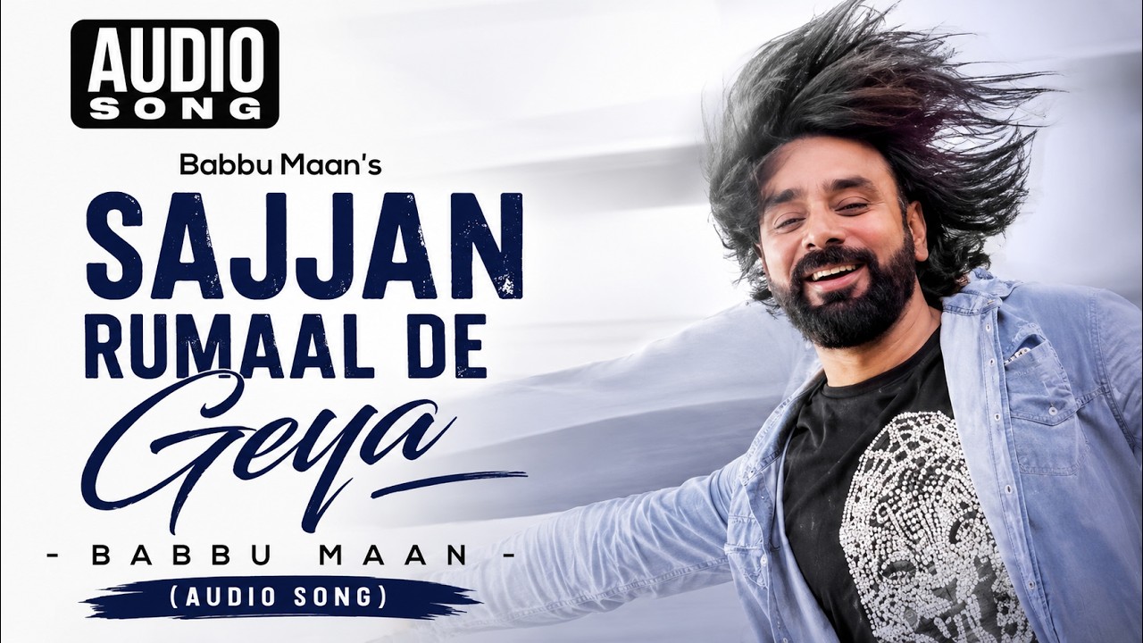 Sajjan Rumaal De Geya (Full Audio)