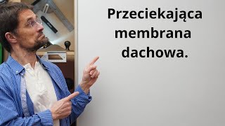 Przeciekająca membrana dachowa.