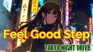 Feel Good Step (Update) | Tokyo Night Drive - YouTube Feel Good Step (Update) | Tokyo Night Drive - YouTube