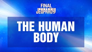 The Human Body  Final Jeopardy  Jeopardy