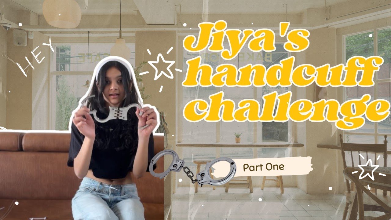 Jiya’s Handcuff Escape Challenge - Part One