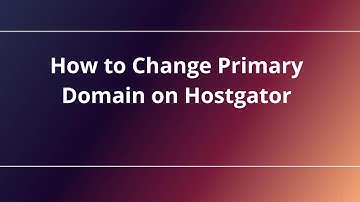 How to Change Primary Domain on Hostgator
