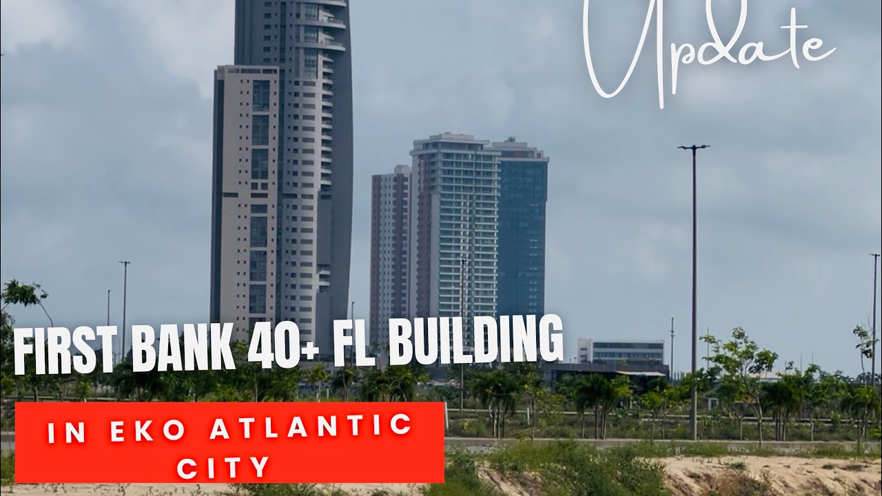 FIRST BANK SITE IN EKO ATLANTIC CITY, LAGOS