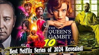 Must-Watch: Top 10 Best Netflix Series of 2024 Revealed!