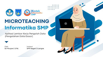 Micro teaching untuk Tugas Bimtek Informatika 2024 – (Aplikasi Lembar Kerja Pengolah Data)