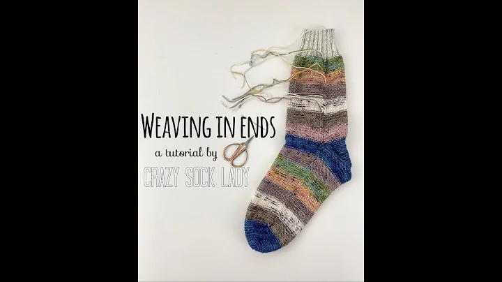 Master the Art of Weaving in Ends with Crazy Sock Lady