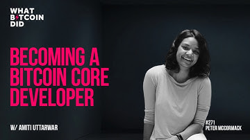 Becoming a Bitcoin Core Developer with Amiti Uttarwar