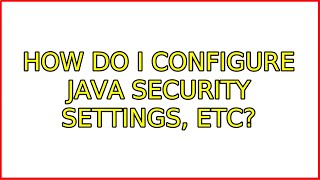 Famous How do I configure Java security settings, etc? (3 Solutions!!) Wealth