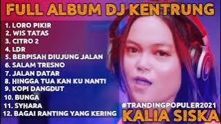 FULL ALBUM - Kalia Siska Dj Kentang Terbaru | Loro Pikir