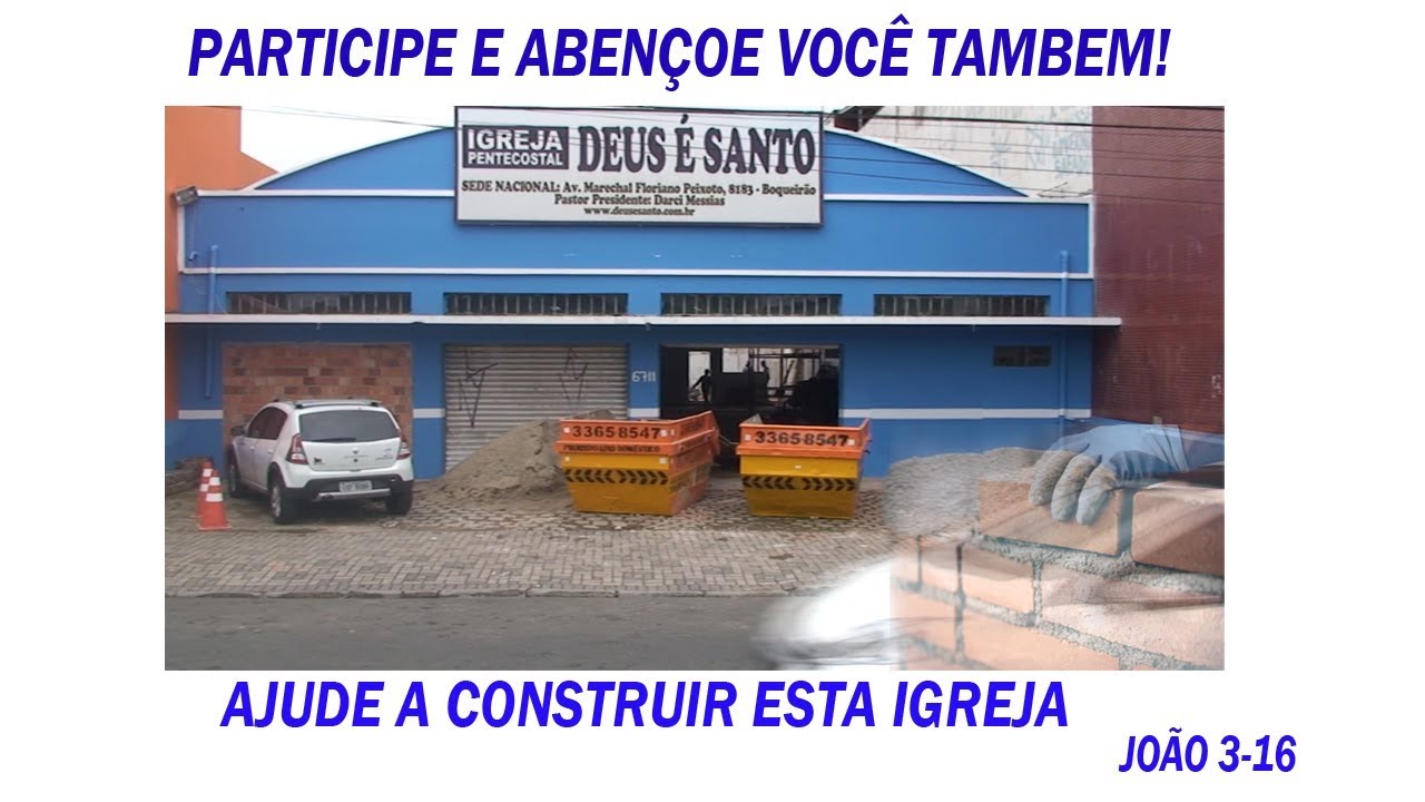 AJUDE-NOS NA CONSTRUÇÃO DA  IGREJA DEUS É SANTO