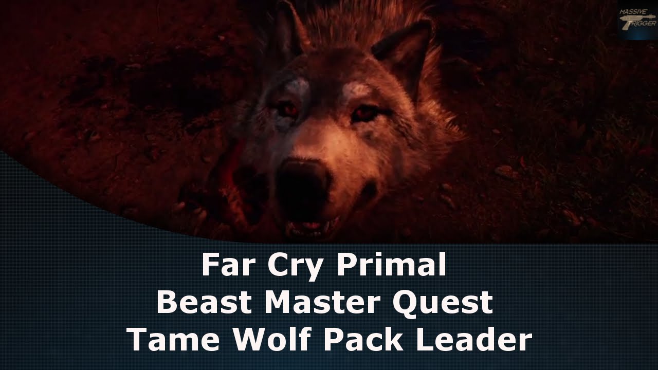 Far Cry Primal Beast Master Quest Tame Wolf Pack Leader