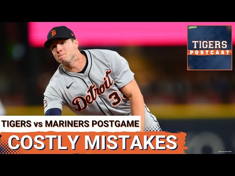 TIGERS POSTCAST: Detroit Tigers LOSE To Seattle Mariners, Colt Keith’s Early Miscue Proves Costly