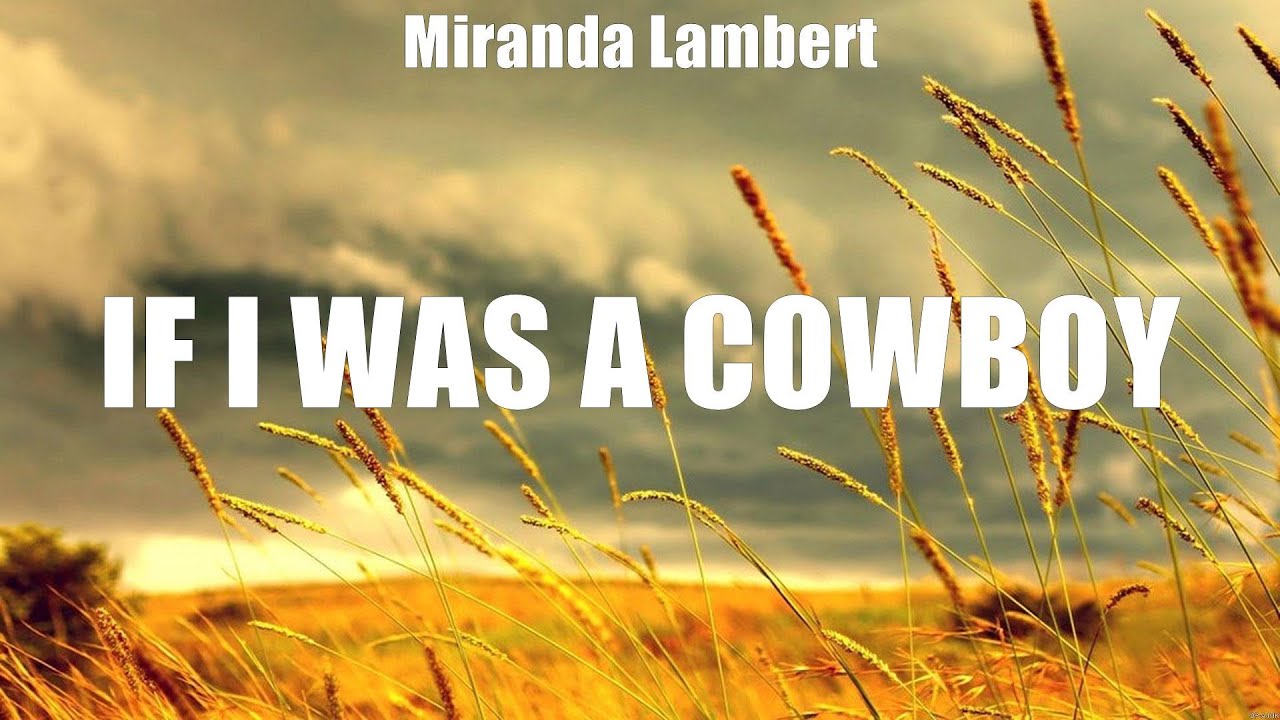 Miranda Lambert If I Was a Cowboy (Lyrics) Do It Right the First Time