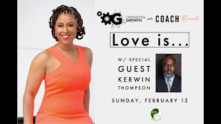 Famous Operation Growth with Coach Brandi - Love Is with Special Guest Kerwin Thompson Wealth