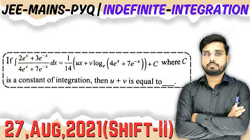 JEE Mains 2021 PYQ [27,Aug,2021(Shift-II)] || find the integrals || Indefinite Integration PYQ