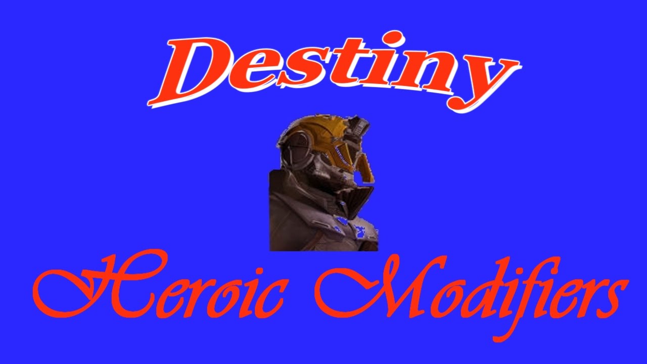 Destiny - Heroic Modifier