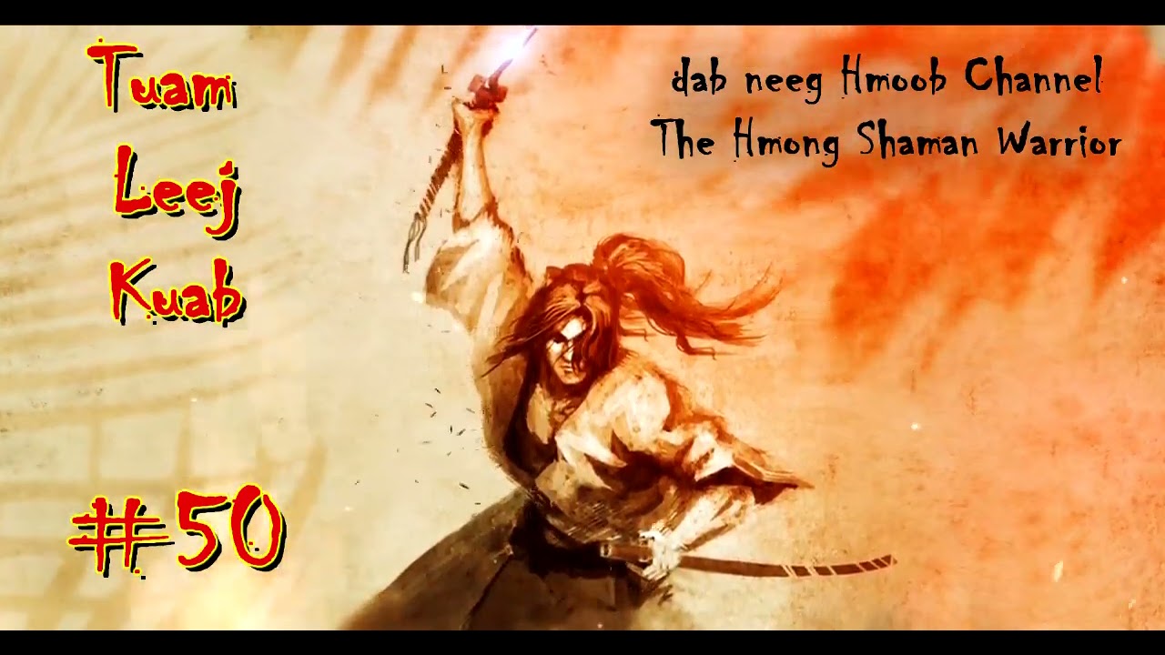 Tuam Leej Kuab The Hmong Shaman Warrior ( Part 50 ) 04/4/2021