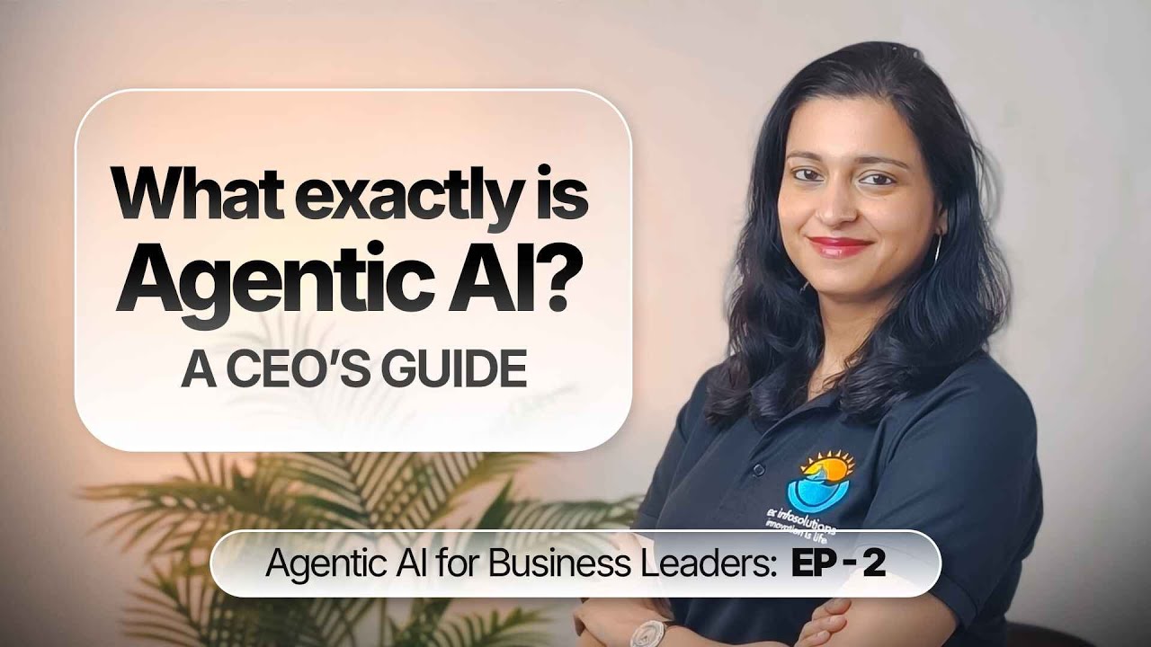 What Exactly Is Agentic AI A CEO Guide | Episode 02