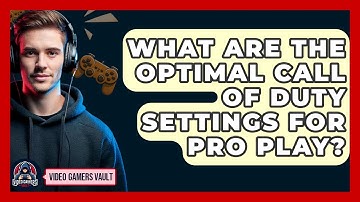 What Are The Optimal Call Of Duty Settings For Pro Play? - Video Gamers Vault