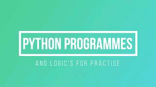Python Logical Programs To Improve Your Skills | Python Exercises