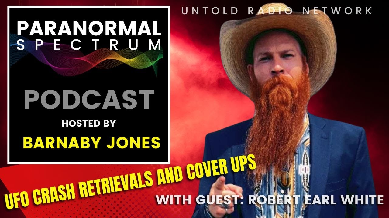 UFO Crash Retrievals and Cover Ups with Guest Robert Earl White | Paranormal Spectrum #71