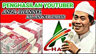 PENGHASILAN YOUTUBER ANZA CHANNEL KH.ANWAR ZAHID| TERBARU 2021