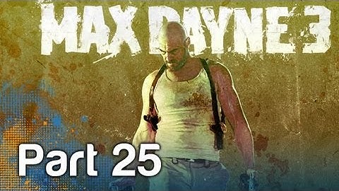 Max Payne 3 - Gameplay Playthrough - Part 25 | WikiGameGuides