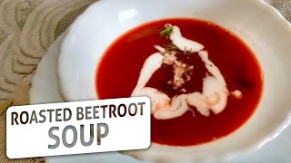 Roasted Beetroot Soup | Healthy And Nutritious Soup | Easy Homemade Soup Recipe