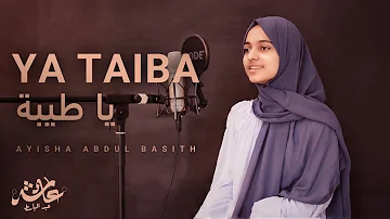 Ya Taiba | Ayisha Abdul Basith